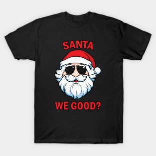 Santa We Good T-Shirt